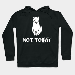 Not Today Cat Hoodie